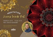 March 5th Meditation Rev. David Howard Living Inside Out