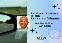 April 21 Spiritual Lessons in the Rearview Mirror L.D. Carter