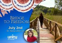 July 2 Bridge to Freedom Dr. Nancy Little